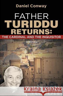 Father Turiddu Returns: The Cardinal and the Inquisitor Daniel Conway 9780615884936 Riverwood Press - książka