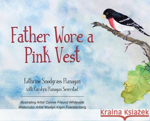 Father Wore a Pink Vest Kathrine Flanagan Carolyn Seierstad, Connie Whiteside, Marilyn Fuerstenberg 9781645382133 Orange Hat Publishing - książka