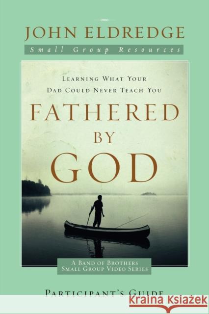 Fathered by God John Eldredge 9781418542894 Thomas Nelson Publishers - książka