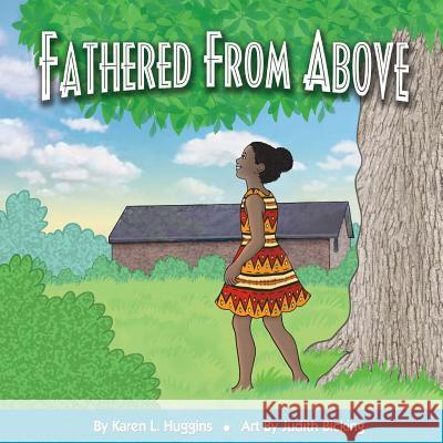 Fathered From Above Huggins, Karen 9781530191703 Createspace Independent Publishing Platform - książka