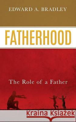 Fatherhood Edward A Bradley 9781545613184 Xulon Press - książka