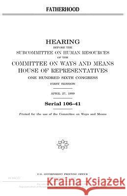 Fatherhood United States Congress United States House of Representatives Committee On Ways and Means 9781983524905 Createspace Independent Publishing Platform - książka