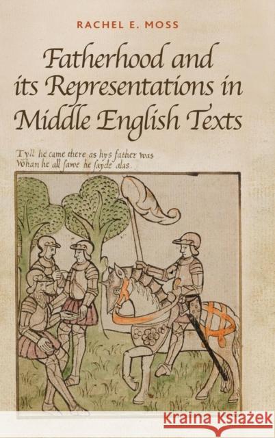 Fatherhood and Its Representations in Middle English Texts Moss, Rachel E. 9781843843580  - książka