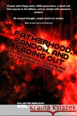 Fatherhood, Fandom, and Fading Out Earl Green 9781530727513 Createspace Independent Publishing Platform - książka