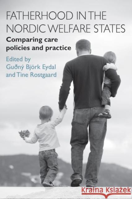 Fatherhood in the Nordic Welfare States: Comparing Care Policies and Practice Guony Bjork Eydal Tine Rostgaard 9781447310488 Policy Press - książka