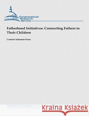 Fatherhood Initiatives: Connecting Fathers to Their Children Carmen Solomon-Fears 9781481914079 Createspace - książka