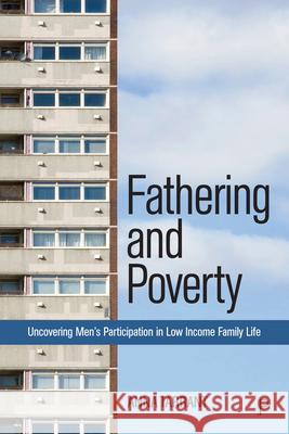 Fathering and Poverty: Uncovering Men's Participation in Low-Income Family Life Tarrant, Anna 9781447345510 Policy Press - książka