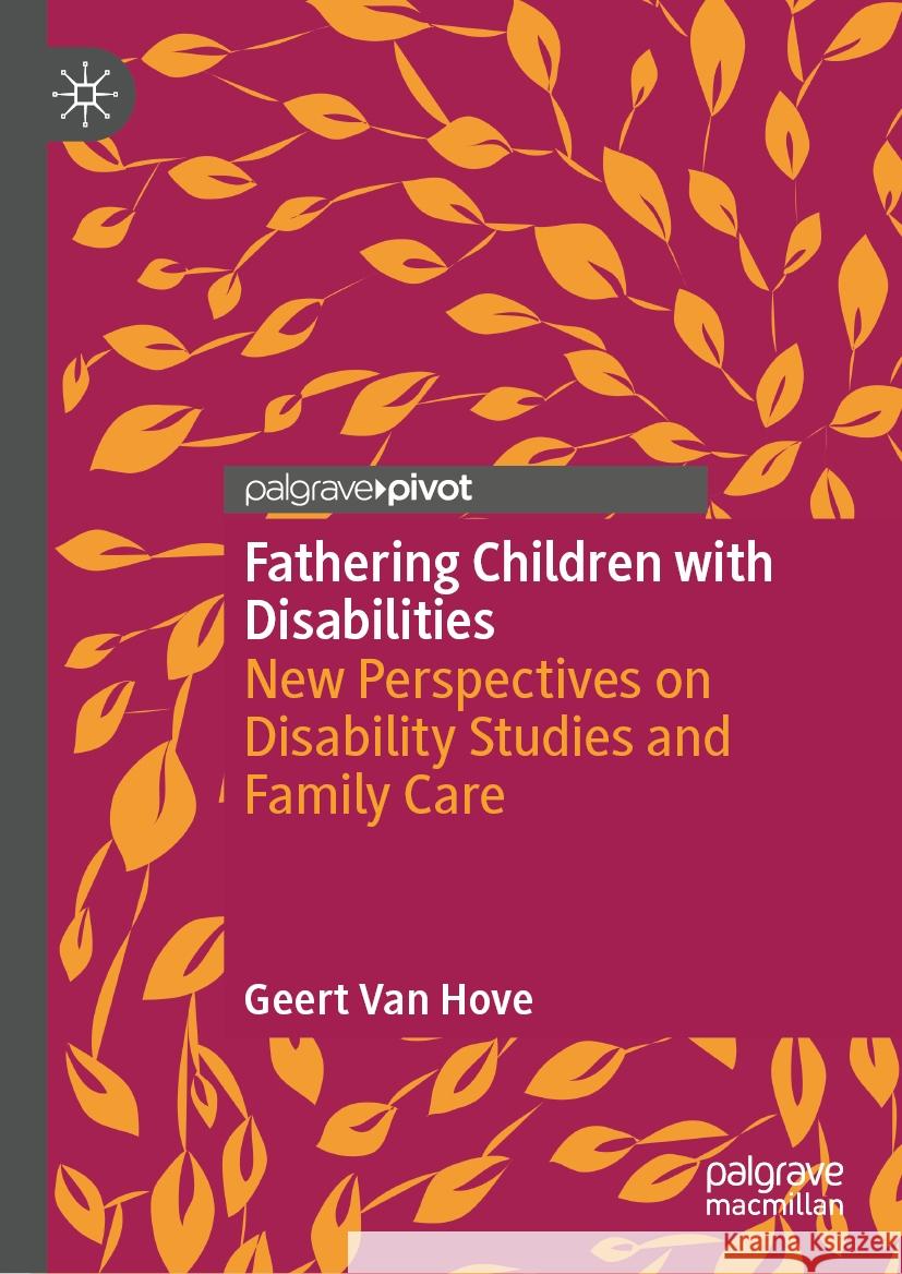 Fathering Children with Disabilities: New Perspectives on Disability Studies and Family Care Geert Va 9783031828546 Palgrave MacMillan - książka