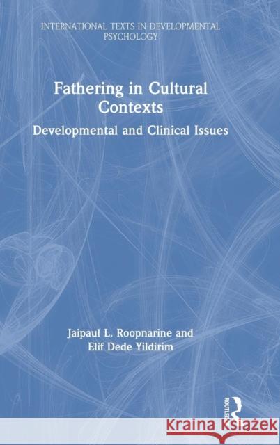 Fathering in Cultural Contexts: Developmental and Clinical Issues Jaipaul L. Roopnarine Elif Dede Yildirim 9781138691070 Routledge - książka