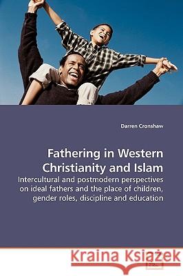 Fathering in Western Christianity and Islam Darren Cronshaw 9783639177015  - książka