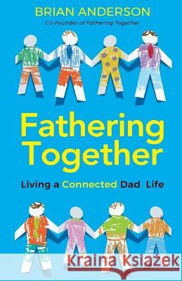 Fathering Together Brian Anderson 9798885045414 New Degree Press - książka
