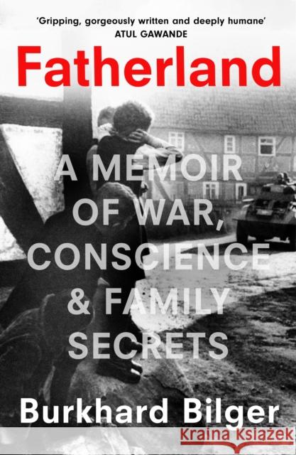 Fatherland: A Memoir of War, Conscience and Family Secrets Burkhard Bilger 9780008100759 HarperCollins Publishers - książka