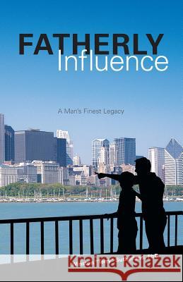 Fatherly Influence: A Man's Finest Legacy Dr Winston T. Sutherland 9781979351836 Createspace Independent Publishing Platform - książka