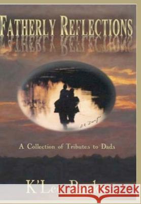 Fatherly Reflections: A Collection of Tributes to Dads K'Lee Banks Kathryn Ritcheske Andrew J. Ross 9781477677469 Createspace - książka