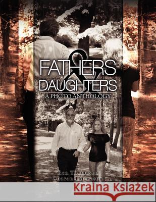 Fathers and Daughters: A Photo Anthology Thomason, Ron And Sharon 9781441552587 Xlibris Corporation - książka