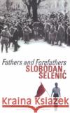 Fathers and Forefathers Slobodan Selenic 9781846554193 Vintage Publishing