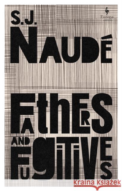 Fathers and Fugitives S J Naude 9781787705432 Europa Editions (UK) Ltd - książka