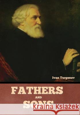 Fathers and Sons Ivan Sergeevich Turgenev   9781636378534 Bibliotech Press - książka