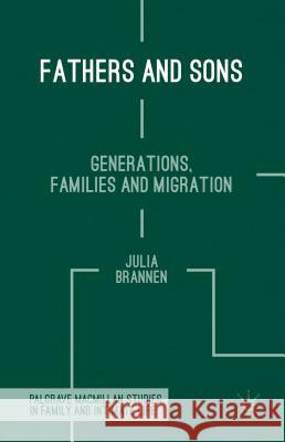 Fathers and Sons: Generations, Families and Migration Brannen, J. 9781137379665 Palgrave MacMillan - książka