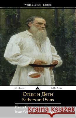 Fathers and Sons: Otcy I Deti Ivan Sergeyevich Turgenev 9781784350123 Jiahu Books - książka