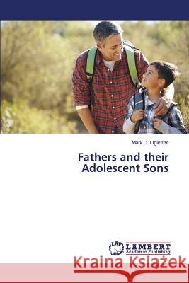 Fathers and their Adolescent Sons Ogletree Mark D. 9783659642753 LAP Lambert Academic Publishing - książka