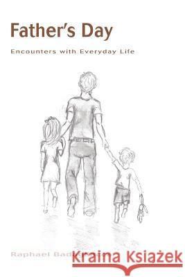 Father's Day: Encounters with Everyday Life Badagliacca, Raphael 9780595440597 iUniverse - książka