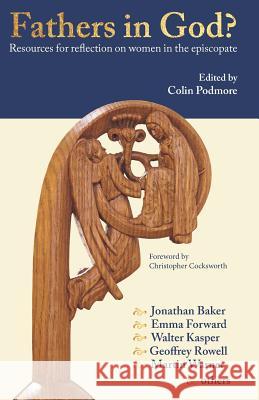 Fathers in God?: Resources for Reflection on Women in the Episcopate Podmore, Colin 9781848258266 Canterbury Press Norwich - książka