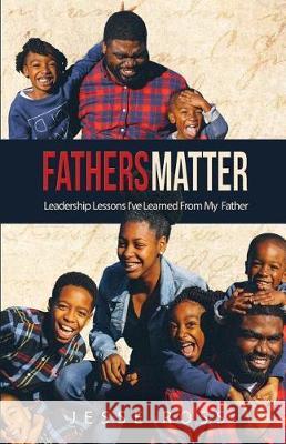 Father's Matter: Lessons learned from my Father Ross Jr, Jesse 9781546779308 Createspace Independent Publishing Platform - książka