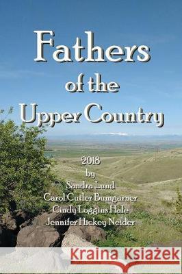 Fathers of the Upper Country: 2018 Carol Cutler Bumgarner Sandra Lund Jennifer Hickey Neider 9781732241282 Keithley Creek Publishing, LLC - książka