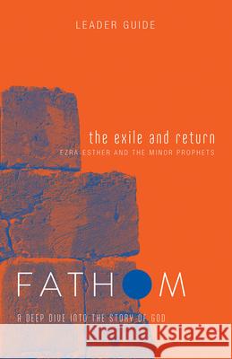 Fathom Bible Studies: The Exile and Return Leader Guide (Hosea, Esther, Ezra): A Deep Dive Into the Story of God Patton, Bart 9781501842146 Abingdon Press - książka