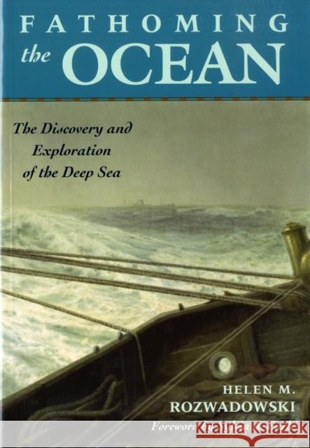 Fathoming the Ocean: The Discovery and Exploration of the Deep Sea Rozwadowski, Helen M. 9780674027565 Belknap Press - książka