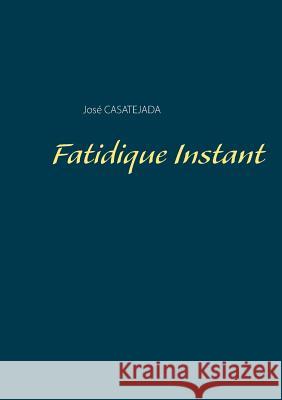 Fatidique Instant Jose Casatejada 9782322114733 Books on Demand - książka