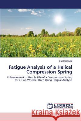 Fatigue Analysis of a Helical Compression Spring Gaikwad Sunil 9783659678240 LAP Lambert Academic Publishing - książka