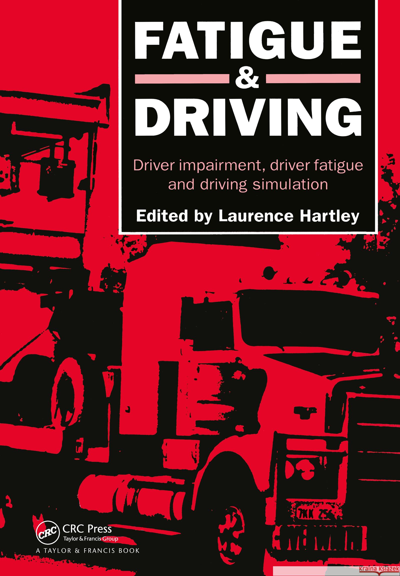 Fatigue and Driving: Driver Impairment, Driver Fatigue, and Driving Simulation Hartley, L. R. 9780748402625 CRC Press - książka
