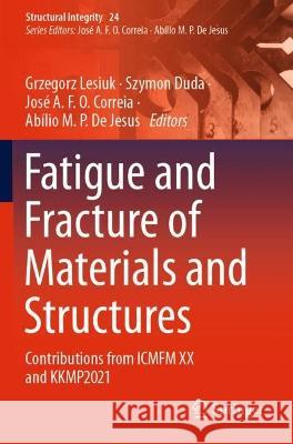 Fatigue and Fracture of Materials and Structures  9783030978242 Springer International Publishing - książka