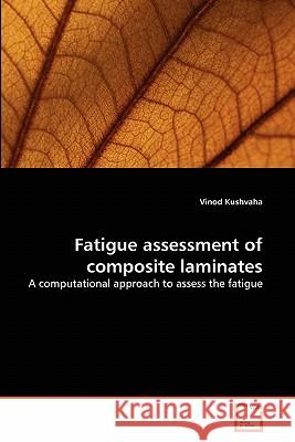 Fatigue assessment of composite laminates Kushvaha, Vinod 9783639312461 VDM Verlag - książka