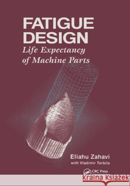 Fatigue Design: Life Expectancy of Machine Parts Eliahu Zahavi 9780367401337 CRC Press - książka