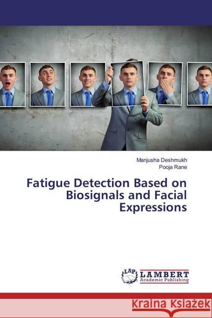 Fatigue Detection Based on Biosignals and Facial Expressions Deshmukh, Manjusha; Rane, Pooja 9786139952670 LAP Lambert Academic Publishing - książka