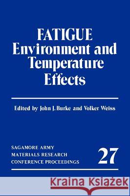 Fatigue: Environment and Temperature Effects Burke, John J. 9780306411014 Plenum Publishing Corporation - książka