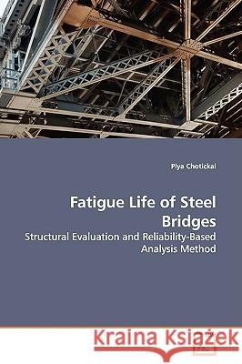 Fatigue Life of Steel Bridges Piya Chotickai 9783639143447 VDM Verlag - książka