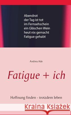 Fatigue MS-Gefährte: Gedanken und Gedichte Ade, Andrea 9783842349049 Books on Demand - książka