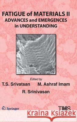 Fatigue of Materials II: Advances and Emergences in Understanding Srivatsan, T. S. 9783319485836 Springer - książka