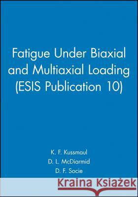 Fatigue Under Biaxial and Multiaxial Loading (ESIS Publication 10)  9780852987704 JOHN WILEY AND SONS LTD - książka