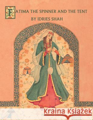 Fatima the Spinner and the Tent Idries Shah Natasha Delmar 9781942698074 Institute for Study of Human Knowledge - książka