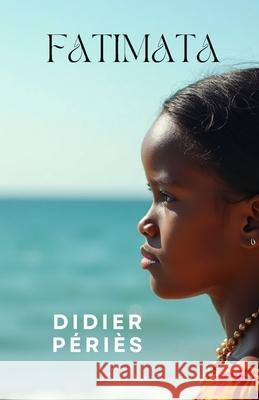 Fatimata: A novel of Resilience, Courage and Integration Through Sport Ian Thomas Shaw Didier Peries 9781928049616 Deux Voiliers Publishing - książka