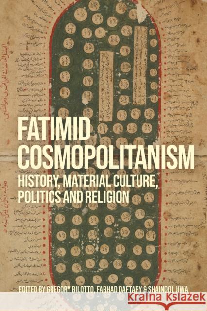 Fatimid Cosmopolitanism: History, Material Culture, Politics and Religion Gregory Bilotto Farhad Daftary Shainool Jiwa 9780755657780 I. B. Tauris & Company - książka