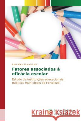 Fatores associados à eficácia escolar Gomes Lima Aline Maria 9783639610970 Novas Edicoes Academicas - książka