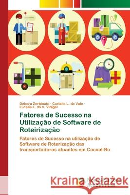 Fatores de Sucesso na Utilização de Software de Roteirização Zerbinato, Débora 9786202044998 Novas Edicioes Academicas - książka