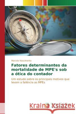 Fatores determinantes da mortalidade de MPE's sob a ótica do contador Nascimento Marcelo 9783639833805 Novas Edicoes Academicas - książka