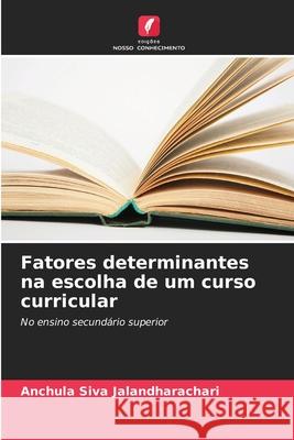 Fatores determinantes na escolha de um curso curricular Siva Jalandharachari, Anchula 9786200708786 Edições Nosso Conhecimento - książka